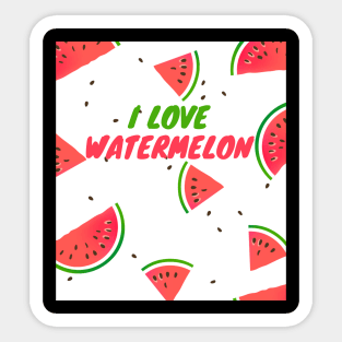 I love watermelon Sticker